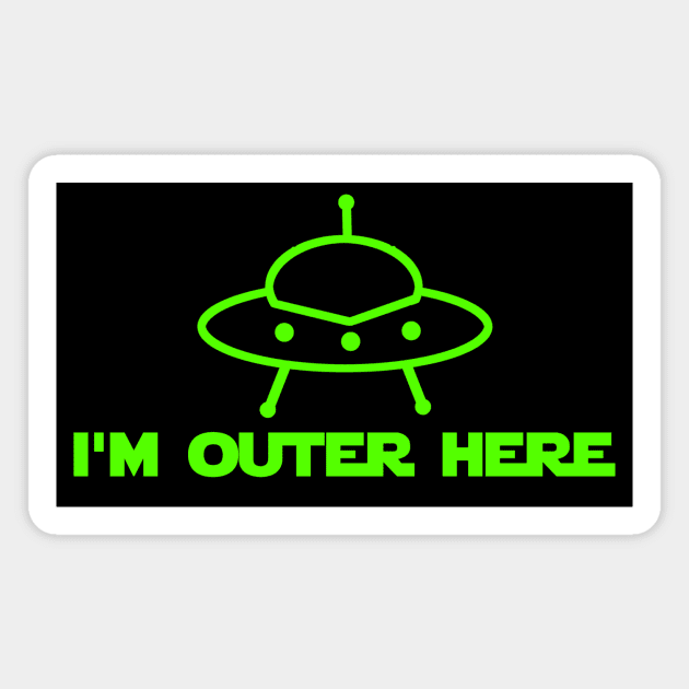 I'm Outer Here Magnet by musashden